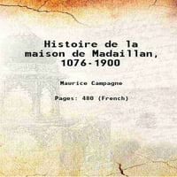 Histoire de la Maison de Madaillan, 1076- 1900