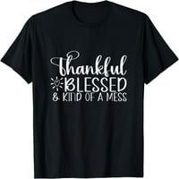 Zahvalan blagoslovljen i vrsta nereda smiješna jesena majica